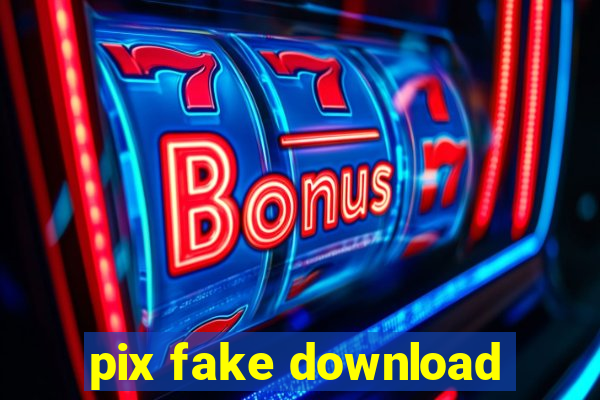 pix fake download